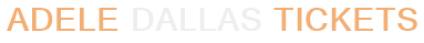 Adele Dallas Tickets